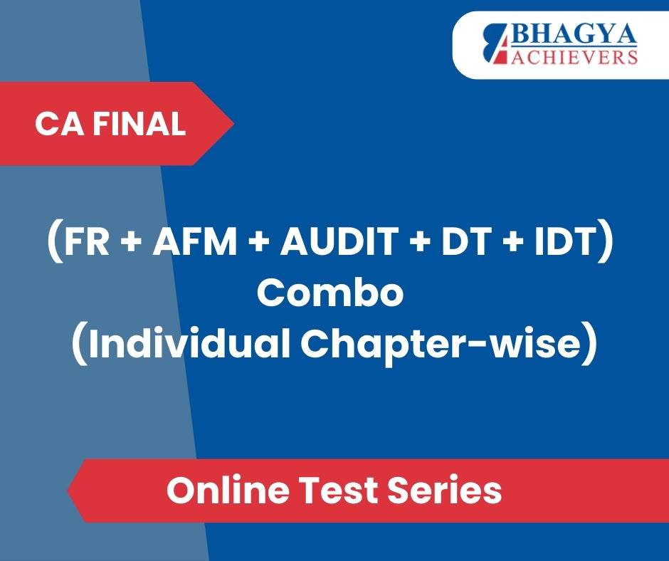 CA Final (FR + AFM + AUDIT + DT + IDT) Combo (Individual Chapter-wise) Test Series (Online)