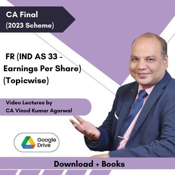 CA Final (2023 Scheme) FR (IND AS 33 - Earnings Per Share) (Topicwise) Video Lectures by CA Vinod Kumar Agarwal (Download + Books)