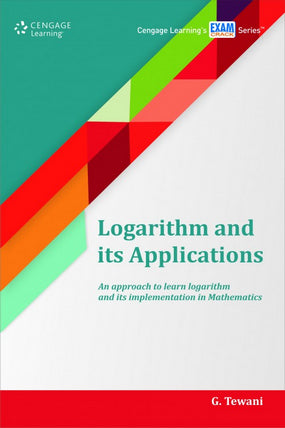 Cengage Logarithm and its Applications : An approach to learn logarithm and its implementation in Mathematics book by G Tewani