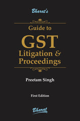 Bharat’s Guide to GST Litigation & Proceedings by Preetam Singh