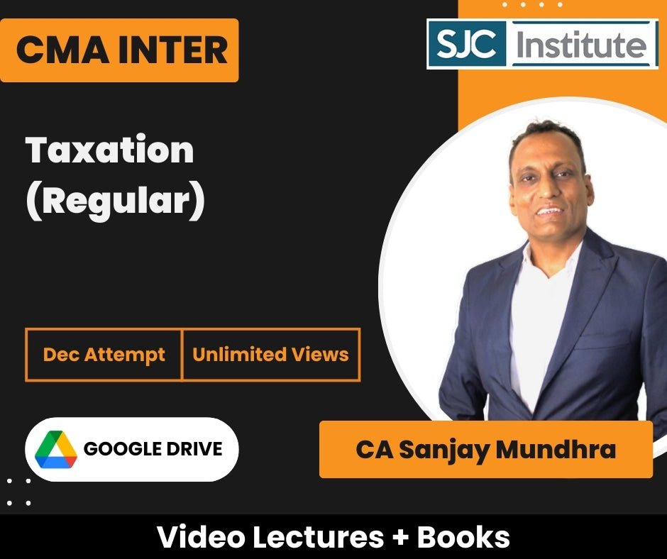 CMA Inter Taxation (Regular) Video Lectures by CA Sanjay Mundhra for Dec Attempt (Google Drive, Unlimited Views)