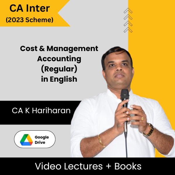 CA Inter (2023 Scheme) Cost & Management Accounting (Regular) Video Lectures in English by CA K Hariharan (Google Drive)