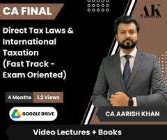 CA Final Direct Tax Laws & International Taxation (Fast Track - Exam Oriented) Video Lectures by CA Aarish Khan (Google Drive , 4 Months, 1.2 Views)