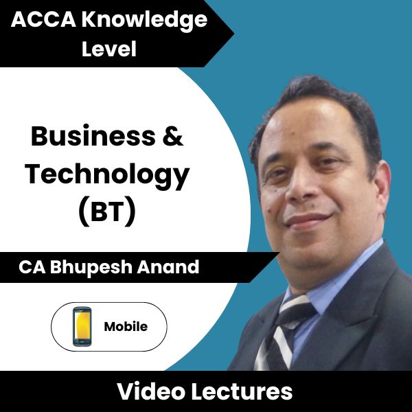 ACCA Knowledge Level Business & Technology (BT) Video Lectures by CA Bhupesh Anand (Mobile)