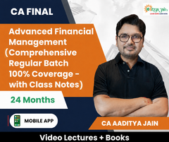 CA Final Advanced Financial Management (Comprehensive Regular Batch 100% Coverage - with Class Notes) Video Lectures by CA Aaditya Jain (Mobile App, 24 Months)