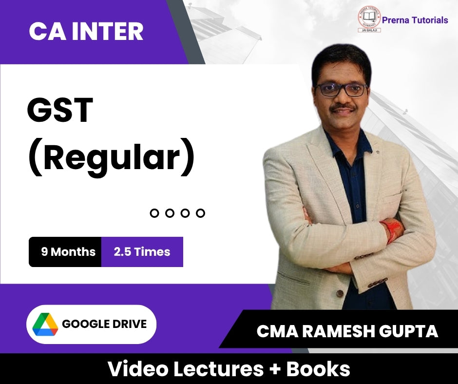 CA Inter GST (Regular) Video Lectures by CMA Ramesh Gupta (Google Drive + Books, 9 Months, 2.5 Times)