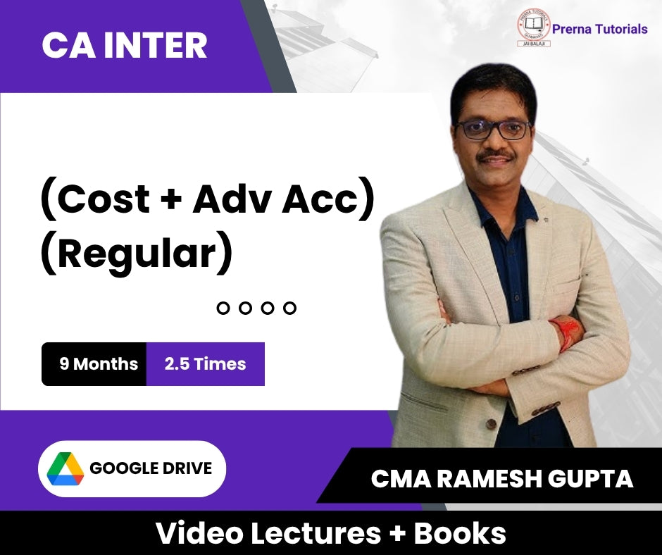 CA Inter (Cost + Adv Acc) (Regular) Video Lectures by CMA Ramesh Gupta (Google Drive + Books, 9 Months, 2.5 Times)