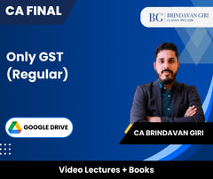 CA Final Only GST (Regular) Video Lectures by CA Brindavan Giri (Google Drive)