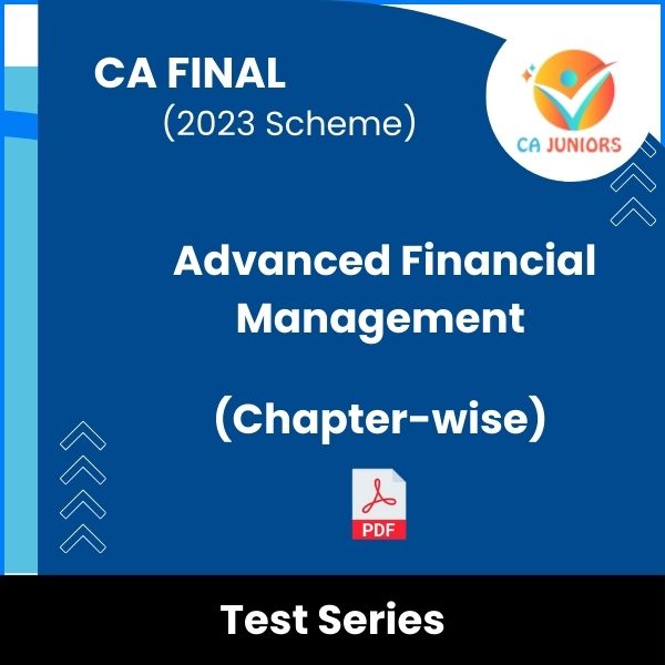 CA Final (2023 Scheme) Advanced Financial Management (Chapter-wise) Test Series (Online)