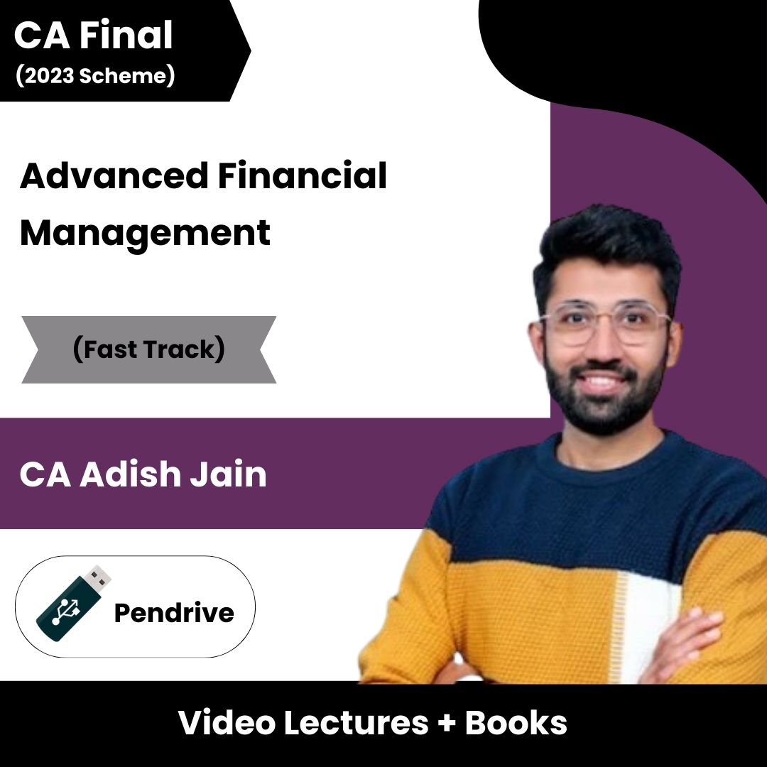 CA Final (2023 Scheme) Advanced Financial Management (Fast Track) Video Lectures by CA Adish Jain (Pendrive).