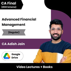 CA Final (2023 Scheme) Advanced Financial Management (Regular) Video Lectures by CA Adish Jain (Google Drive).