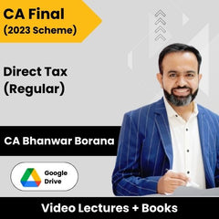 CA Final (2023 Scheme) Direct Tax (Regular) Video Lectures by CA Bhanwar Borana (Google Drive).