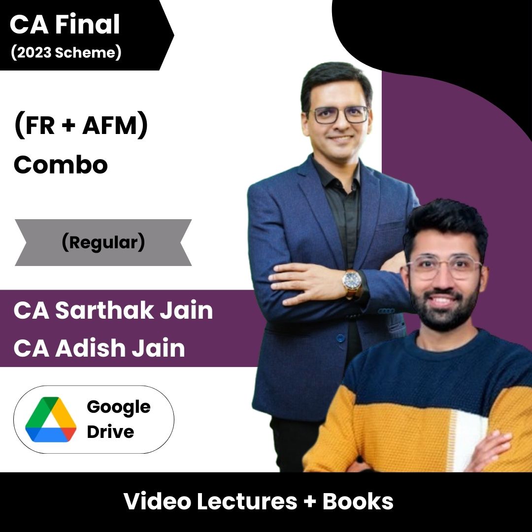 CA Final (2023 Scheme) (FR + AFM) Combo (Regular) Video Lectures By CA Sarthak Jain ,CA Adish Jain (Google Drive)