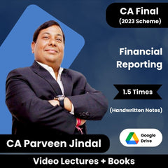 CA Final (2023 Scheme) Financial Reporting Video Lectures by CA Parveen Jindal (Google Drive, 1.5 Times) with Handwritten Notes