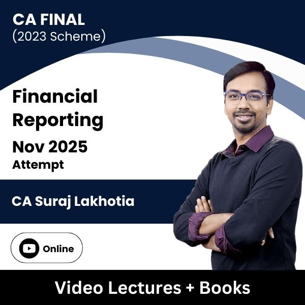 CA Final (2023 Scheme) Financial Reporting Video Lectures by CA Suraj Lakhotia for Nov 2025 Attempt (Online)