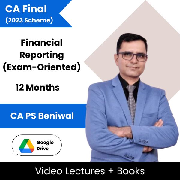 CA Final (2023 Scheme) Financial Reporting (Exam-Oriented) Video Lectures by CA PS Beniwal (Google Drive, 12 Months)