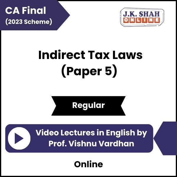 CA Final (2023 Scheme) Indirect Tax Laws (Paper 5) Video Lectures in English by Prof Vishnu Vardhan (Online)