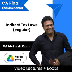 CA Final (2023 Scheme) Indirect Tax Laws (Regular) Video Lectures by CA Mahesh Gour (Google drive + Books)