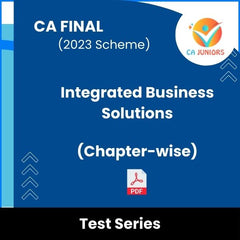 CA Final (2023 Scheme) Integrated Business Solutions (Chapter-wise) Test Series (Online)