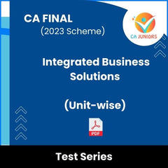CA Final (2023 Scheme) Integrated Business Solutions (Unit-wise) Test Series (Online)