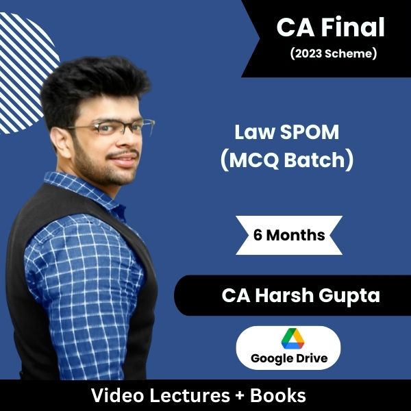 CA Final (2023 Scheme) Law SPOM (MCQ Batch) Video Lectures by CA Harsh Gupta (Google Drive, 6 Months)