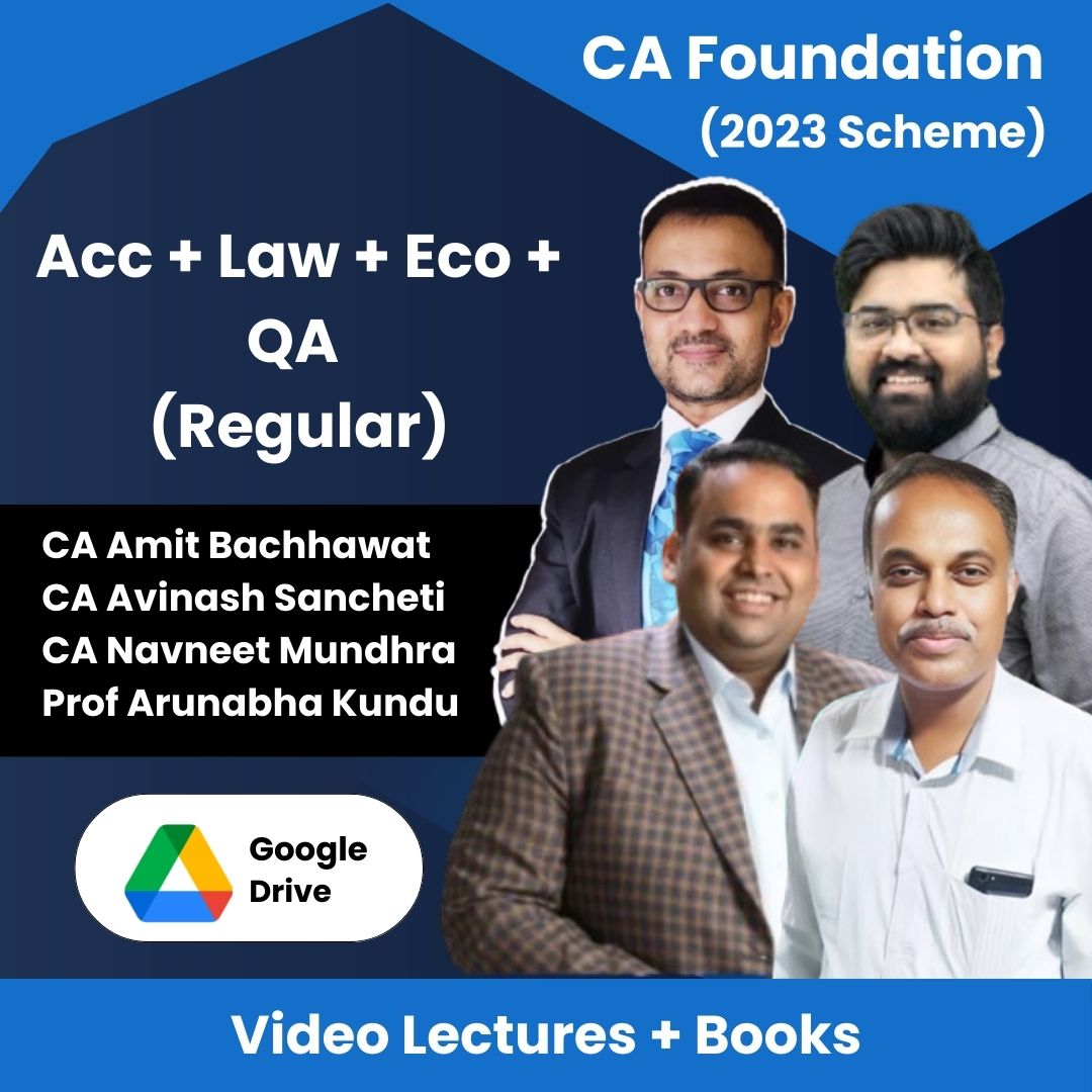 CA Foundation (2023 Scheme) (Acc + Law + Eco + QA) (Regular) Video Lectures by CA Amit Bachhawat, CA Avinash Sancheti, CA Navneet Mundhra, Prof Arunabha Kundu (Download)