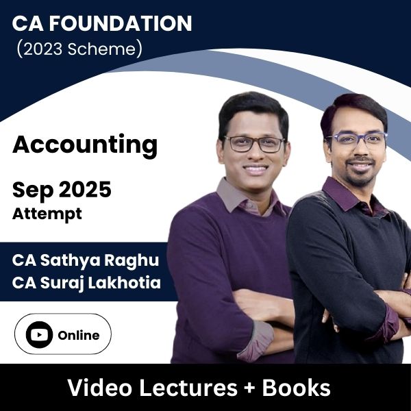 CA Foundation (2023 Scheme) Accounting Video Lectures by CA Sathya Raghu, CA Suraj Lakhotia for Sep 2025 Attempt (Online)