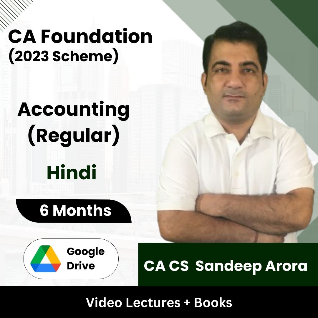 CA Foundation (2023 Scheme) Accounting (Regular) Video Lectures by CA CS Sandeep Arora (Google Drive + Books, 6 Months)