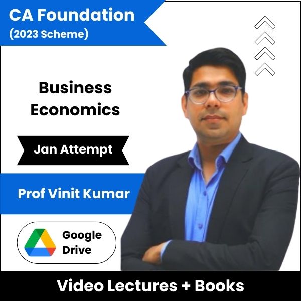 CA Foundation (2023 Scheme) Business Economics Video Lectures by Prof Vinit Kumar Jan Attempt (Download)