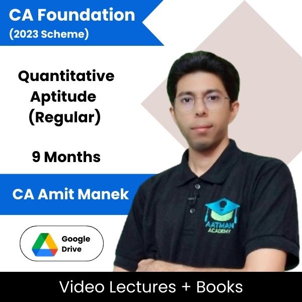 CA Foundation (2023 Scheme) Quantitative Aptitude (Regular) Video Lectures By CA Amit Manek (Google Drive, 9 Months)
