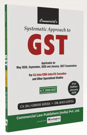 Commercial's Systematic Approach to GST for CA Inter / CMA Inter / CS Executive By Dr. Girish Ahuja, Dr. Ravi Gupta