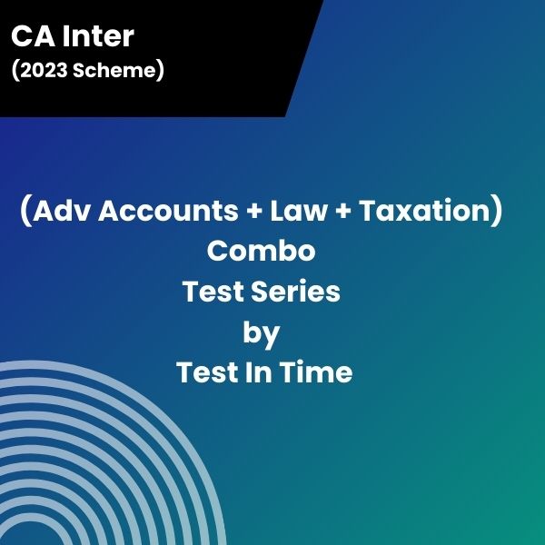 CA Inter (2023 Scheme) (Adv Accounts + Law + Taxation) Combo Test Series by Test In Time