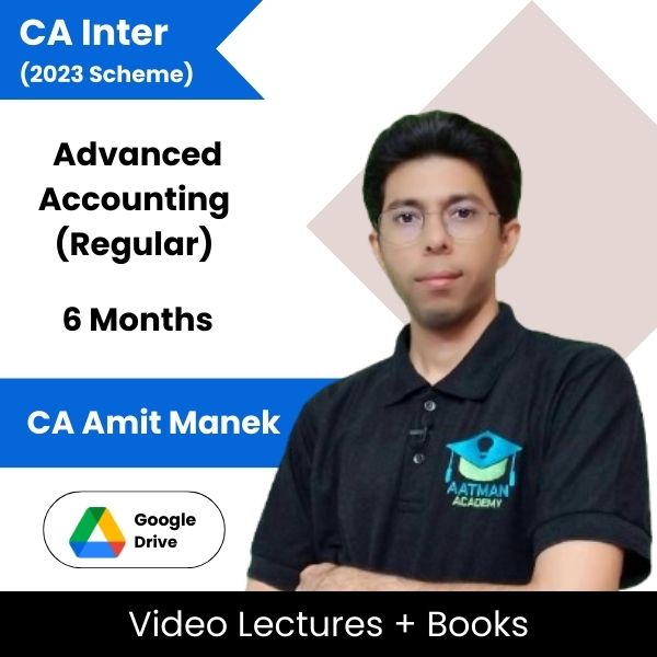 CA Inter (2023 Scheme) Advanced Accounting (Regular) Video Lectures By CA Amit Manek (Google Drive, 6 Months)