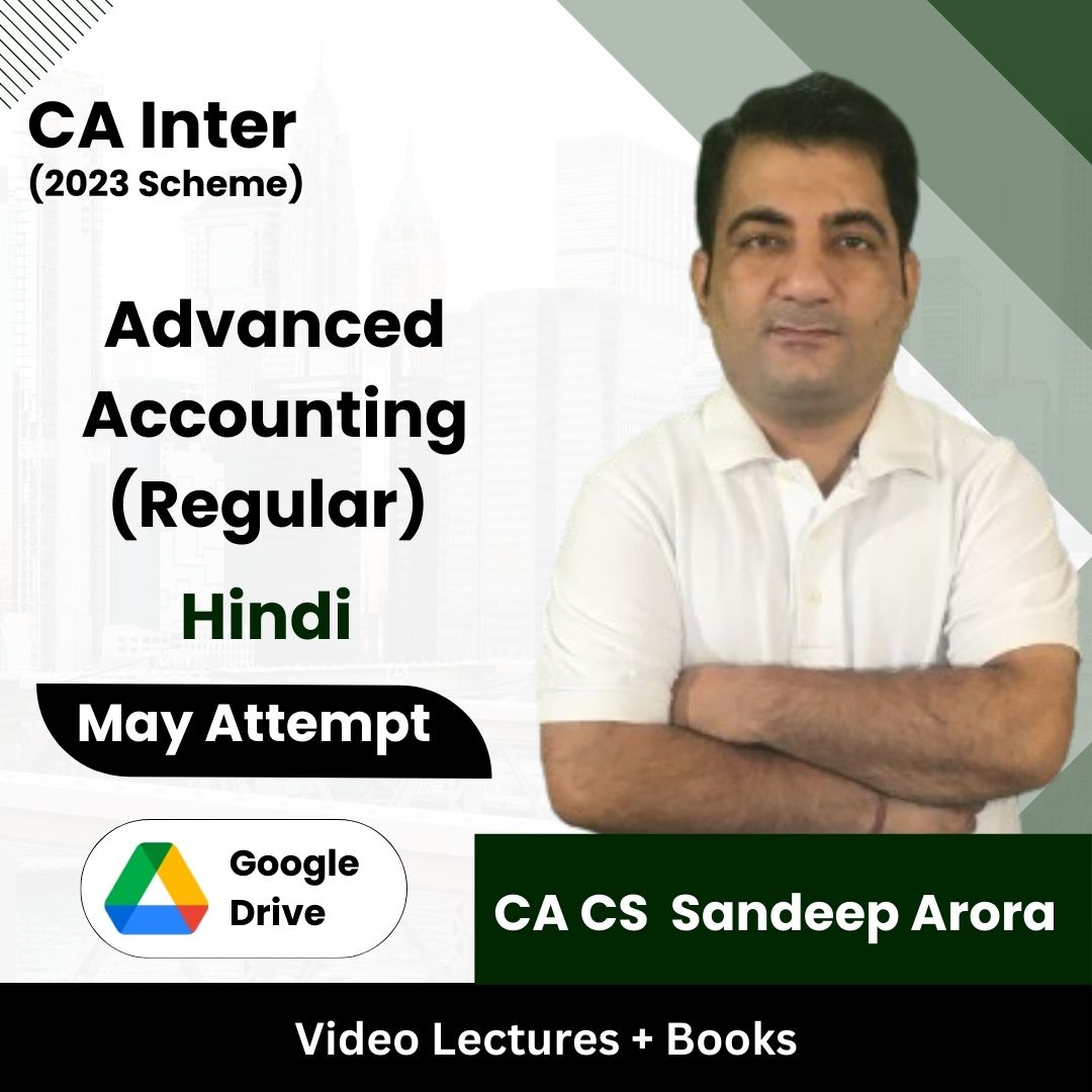 CA Inter (2023 Scheme) Advanced Accounting (Regular) Video Lectures by CA CS Sandeep Arora May Attempt (Google Drive + Books)