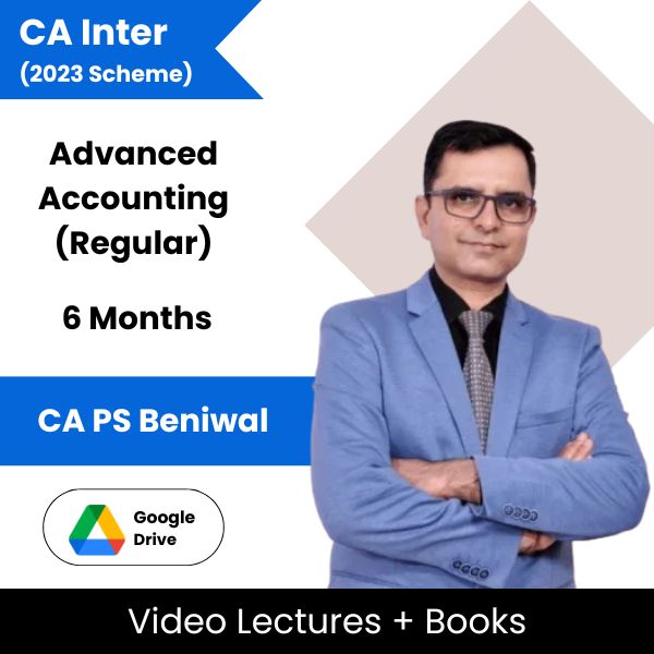 CA Inter (2023 Scheme) Advanced Accounting (Regular) Video Lectures by CA PS Beniwal (Google Drive, 6 Months)