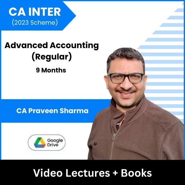 CA Inter (2023 Scheme) Advanced Accounting (Regular) Video Lectures by CA Praveen Sharma (Google Drive, 9 Months)