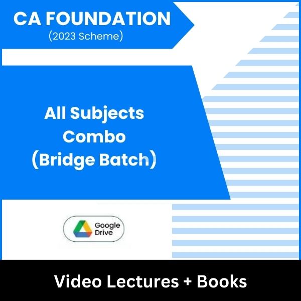 CA Foundation (2023 Scheme) All Subjects Combo (Bridge Batch) Video Lectures (Google Drive)