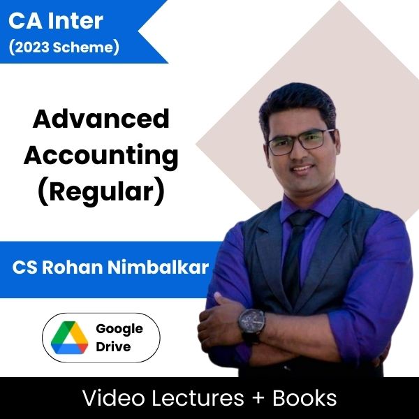 CA Inter (2023 Scheme) Advanced Accounting (Regular) Video Lectures by CS Rohan Nimbalkar (Google Drive + books)