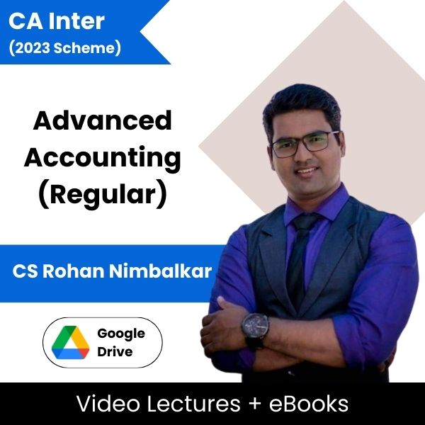 CA Inter (2023 Scheme) Advanced Accounting (Regular) Video Lectures by CS Rohan Nimbalkar (Google Drive + ebooks)