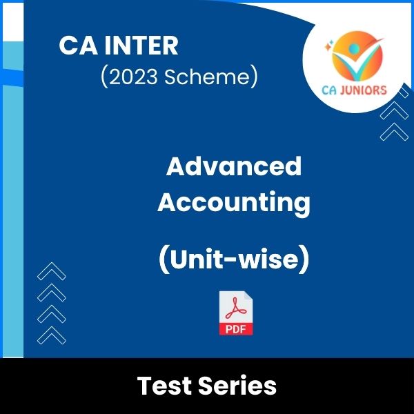 CA Inter (2023 Scheme) Advanced Accounting (Unit-wise) Test Series (Online)