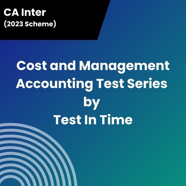 CA Inter (2023 Scheme) Cost and Management Accounting Test Series by Test In Time