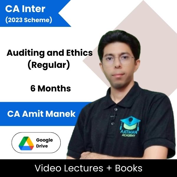 CA Inter (2023 Scheme) Auditing and Ethics (Regular) Video Lectures By CA Amit Manek (Google Drive, 6 Months)