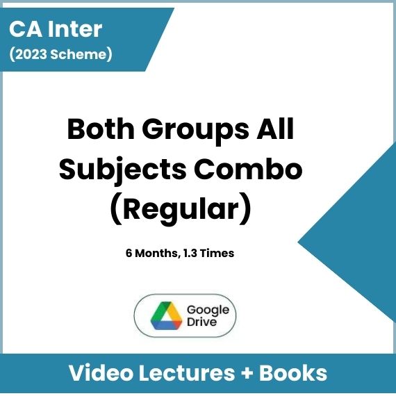 CA Inter (2023 Scheme) Both Groups All Subjects Combo (Regular) Video Lectures (Google Drive, 6 Months, 1.3 Times)