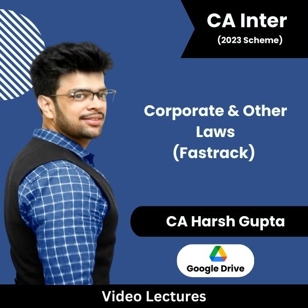 CA Inter (2023 Scheme) Corporate & Other Laws (Fastrack) Only Video Lectures by CA Harsh Gupta (Google Drive)