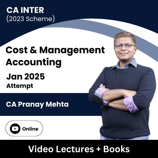 CA Inter (2023 Scheme) Cost & Management Accounting Video Lectures by CA Pranay Mehta for Jan 2025 Attempt (Online)