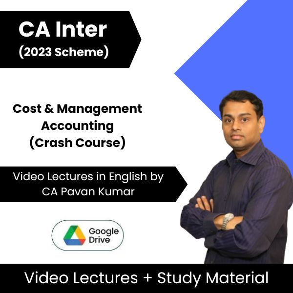 CA Inter (2023 Scheme) Cost & Management Accounting (Crash Course) Video Lectures in English by CA Pavan Kumar (Google Drive)