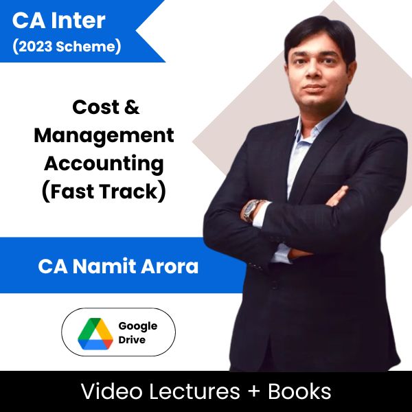 CA Inter (2023 Scheme) Cost & Management Accounting (Fast Track) Video Lectures By CA Namit Arora (Google Drive)