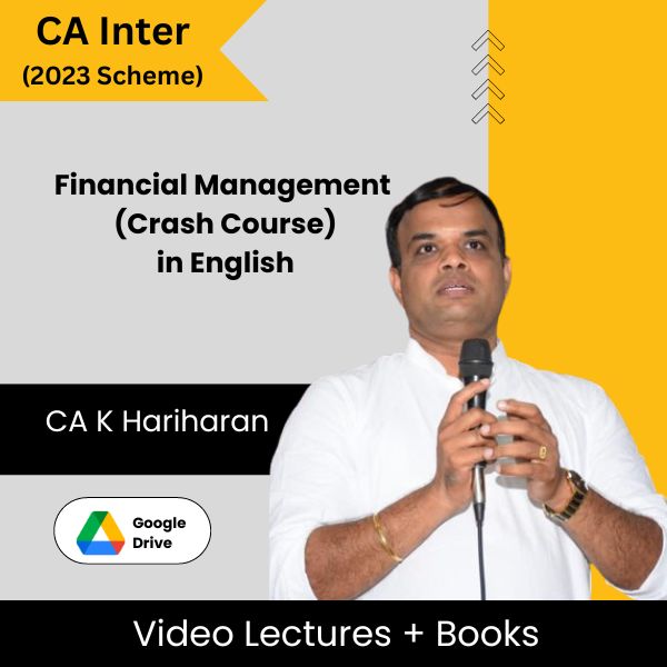 CA Inter (2023 Scheme) Financial Management (Crash Course) Video Lectures in English by CA K Hariharan (Google Drive)