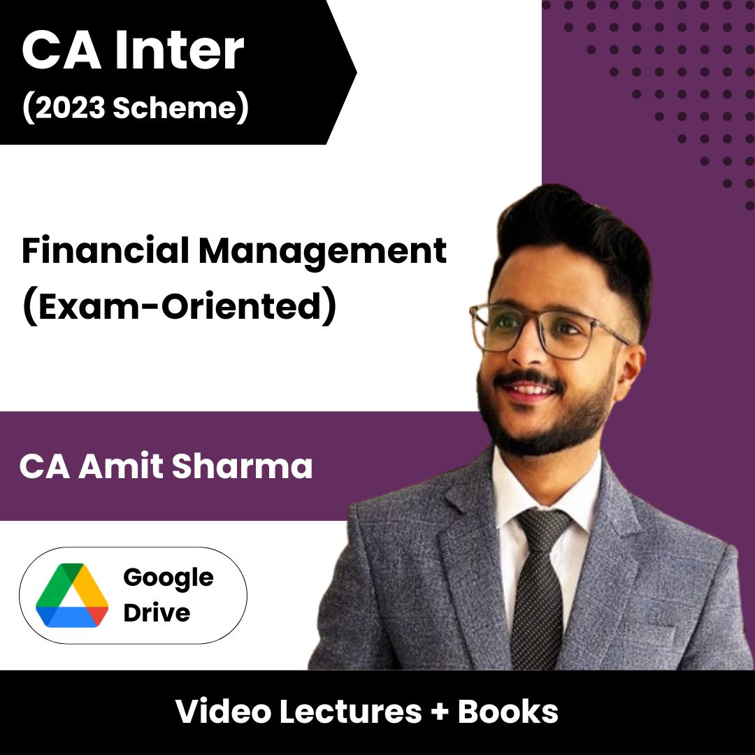 CA Inter (2023 Scheme) Financial Management (Exam-Oriented) Video Lectures by CA Amit Sharma (Google Drive)