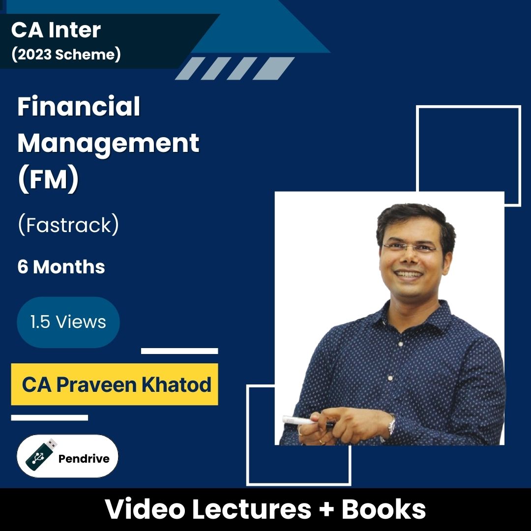 CA Inter (2023 Scheme) Financial Management (FM) (Fastrack) Video Lectures by CA Praveen Khatod (Pendrive, 6 Months, 1.5 Views)